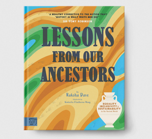 Lessons from Our Ancestors - written by Raksha Dave; illustrated by Kimberlie Clinthorne-Wong