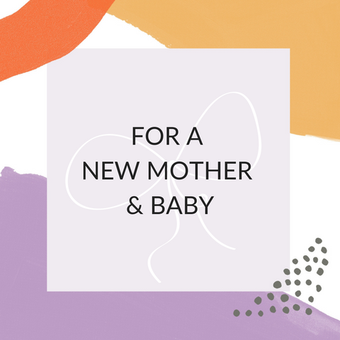 GIFT SET - FOR A NEW MOTHER & BABY