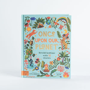Once Upon Our Planet - Written by Vita Murrow; illustrated by Aitch